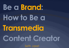 My SXSW Panel Proposal — BE A BRAND: HOW TO BE A TRANSMEDIA CONTENT CREATOR